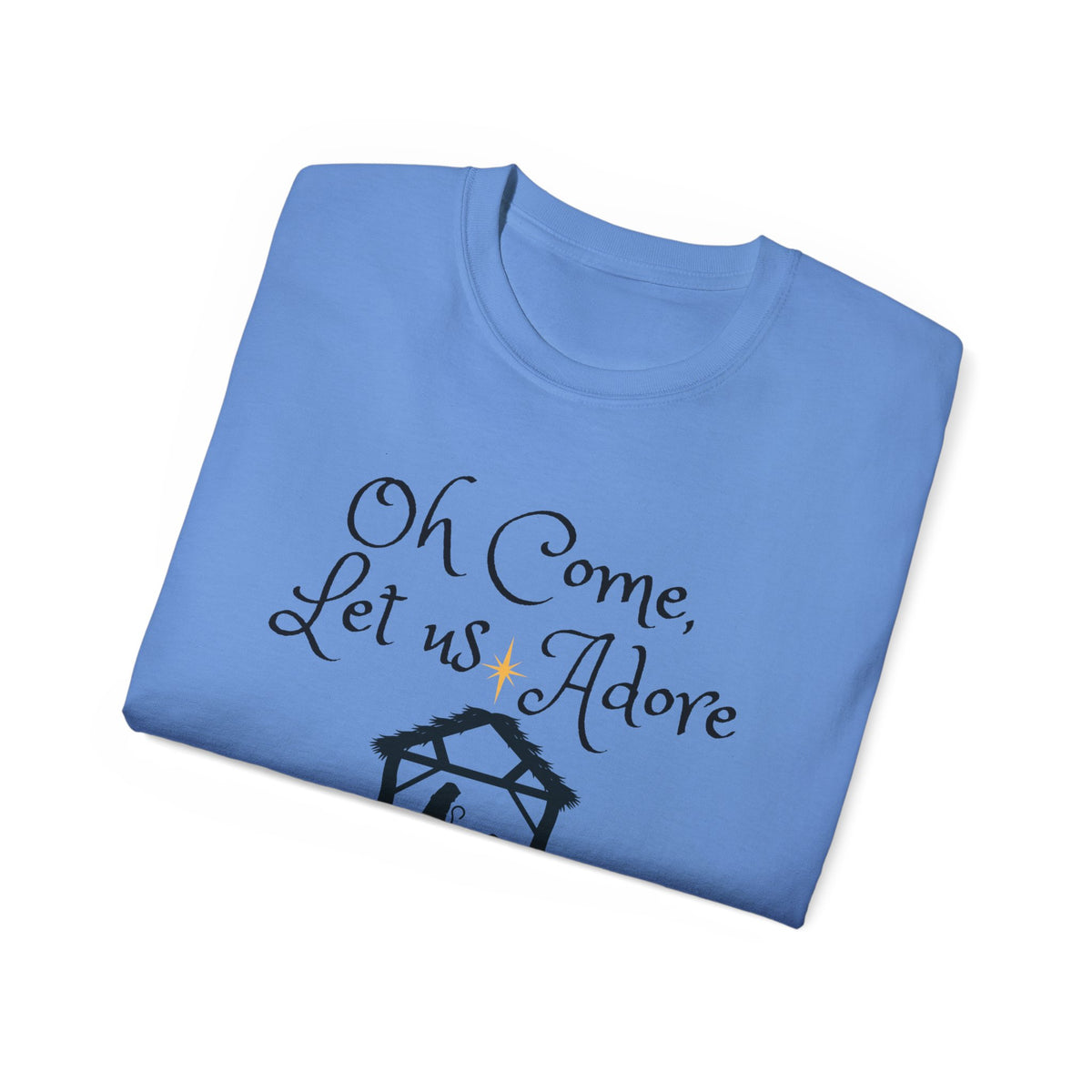 &quot;Oh Come Let Us Adore Him!&quot; Adult Unisex Ultra Cotton Tee