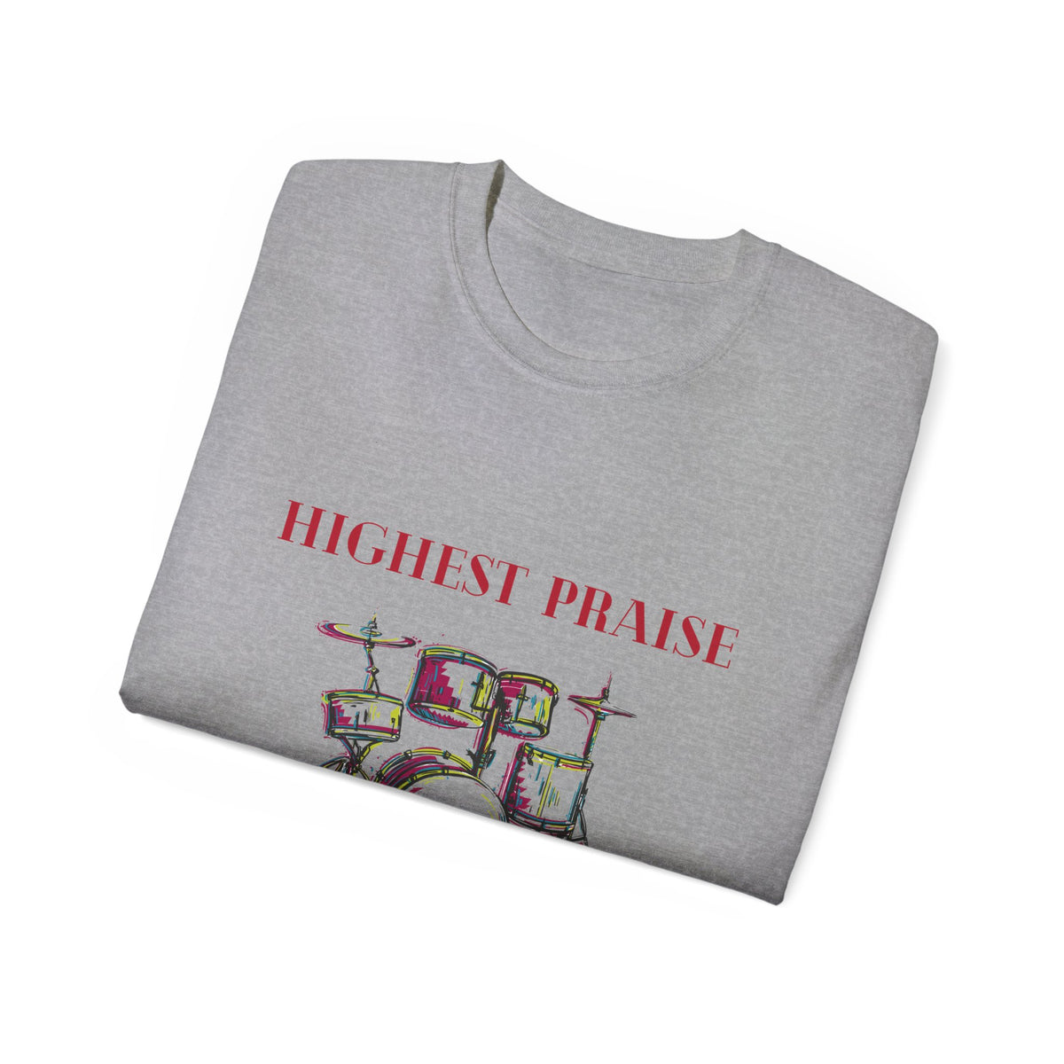 Highest Praise Drummer Adult Unisex Ultra Cotton Tee