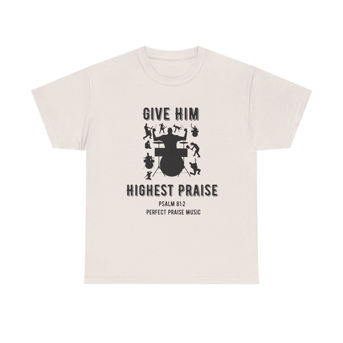 Give Him Highest Praise Psalm 81:2  Unisex Heavy Cotton Tee