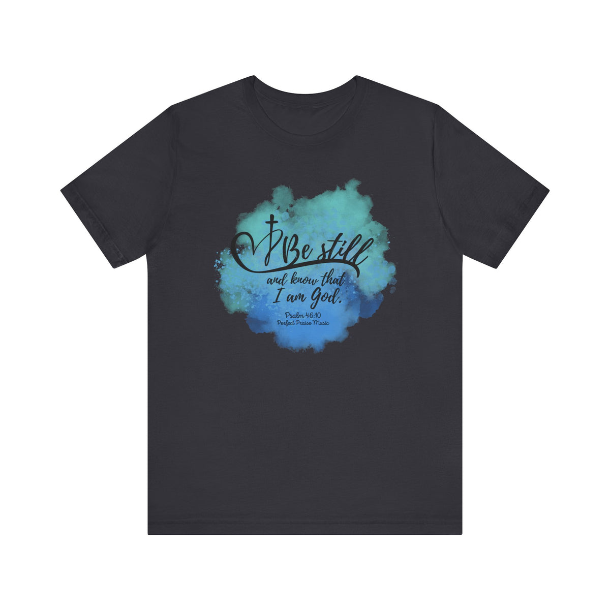 Be still and know that I am God Adult Short Sleeve Tee