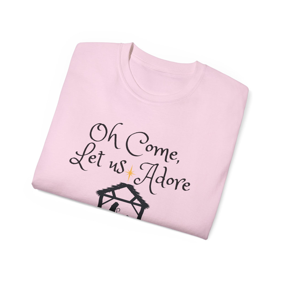 &quot;Oh Come Let Us Adore Him!&quot; Adult Unisex Ultra Cotton Tee