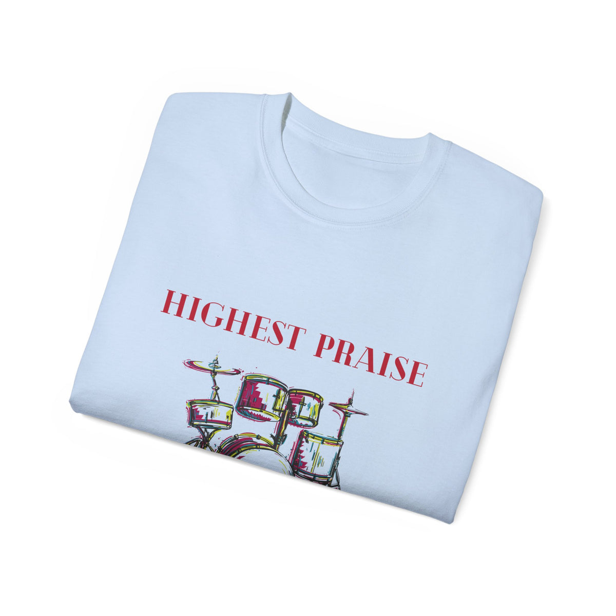 Highest Praise Drummer Adult Unisex Ultra Cotton Tee