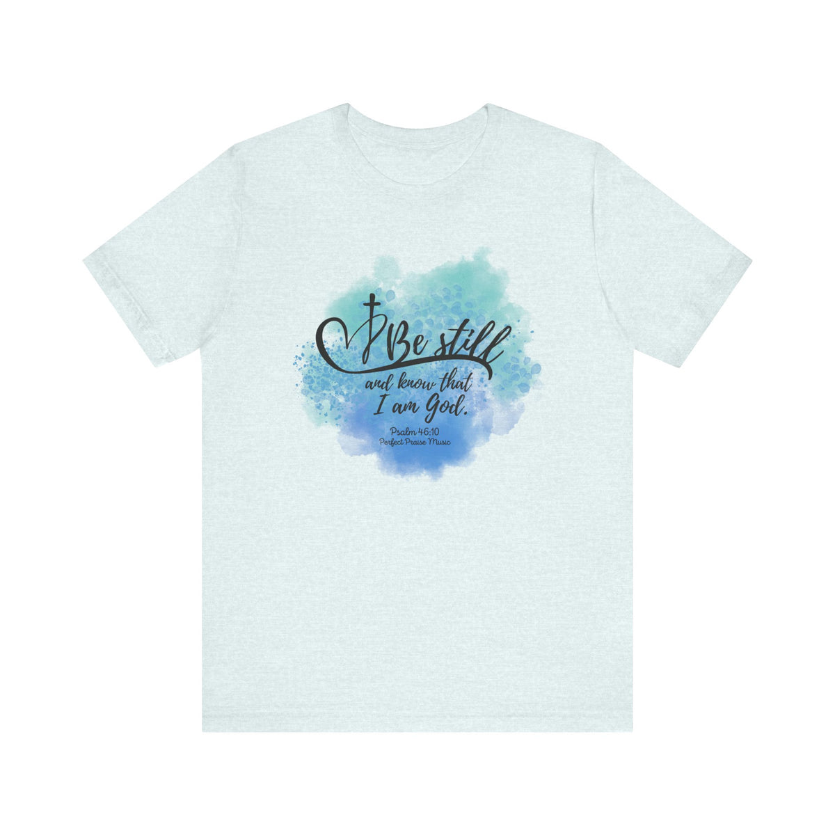 Be still and know that I am God Adult Short Sleeve Tee