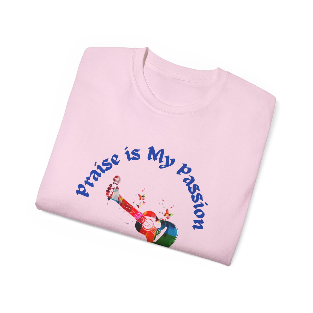 Praise Is My Passion  Guitar Adult Unisex Ultra Cotton Tee