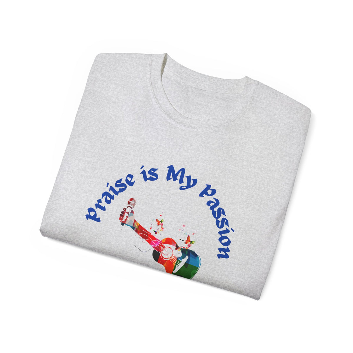 Praise Is My Passion  Guitar Adult Unisex Ultra Cotton Tee
