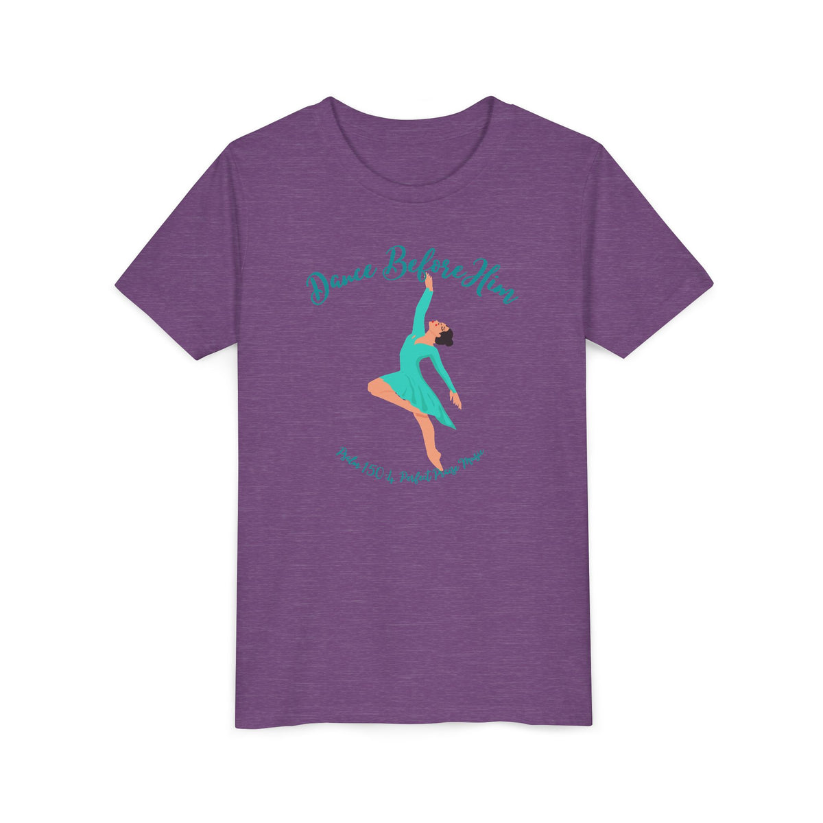 Dance Before Him Psalm 150: 4 Youth Short Sleeve Tee