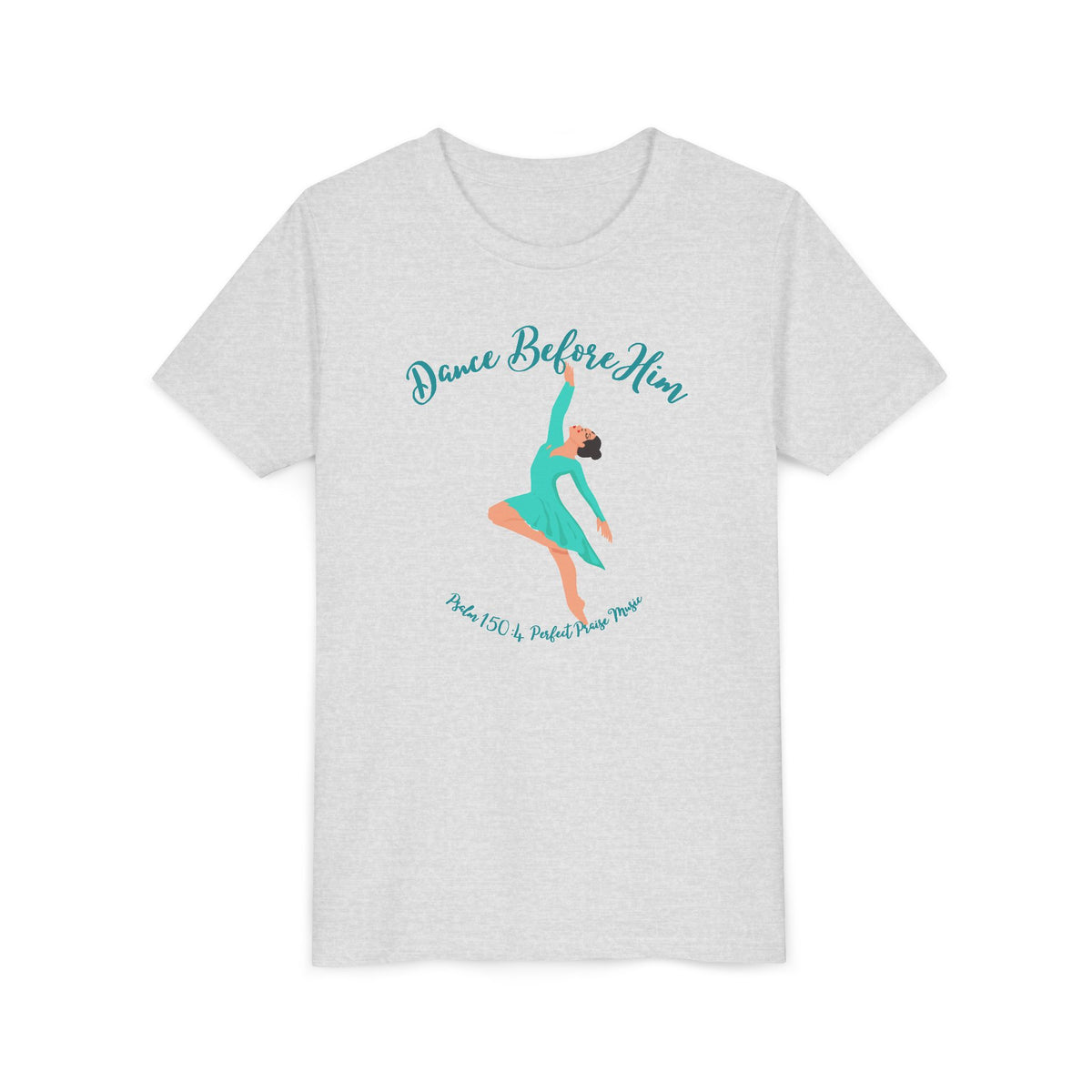 Dance Before Him Psalm 150: 4 Youth Short Sleeve Tee