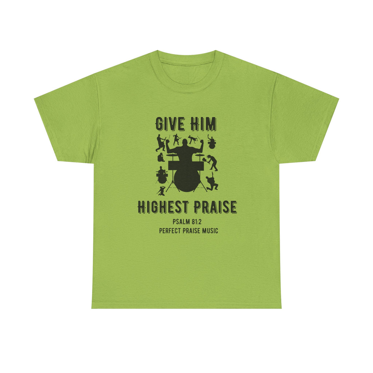 Give Him Highest Praise Psalm 81:2  Unisex Heavy Cotton Tee