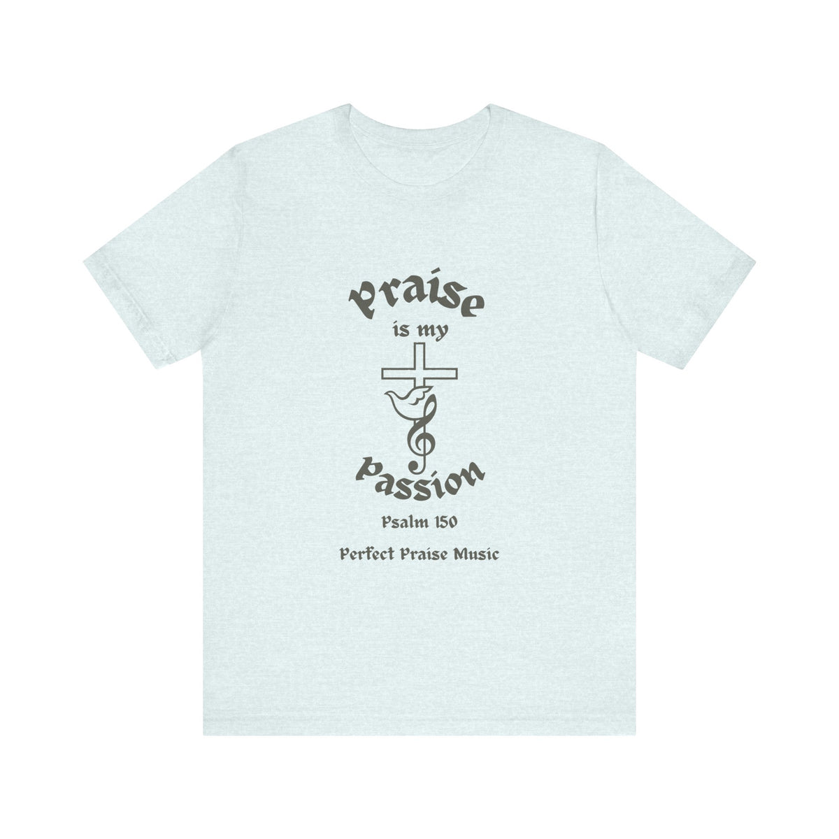 &quot;Praise Is My Passion&quot; Psalm 150 Adult Unisex Jersey Short Sleeve Tee