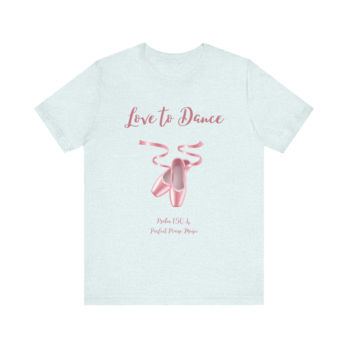 Love to Dance Adult Worship Unisex Jersey Short Sleeve Tee