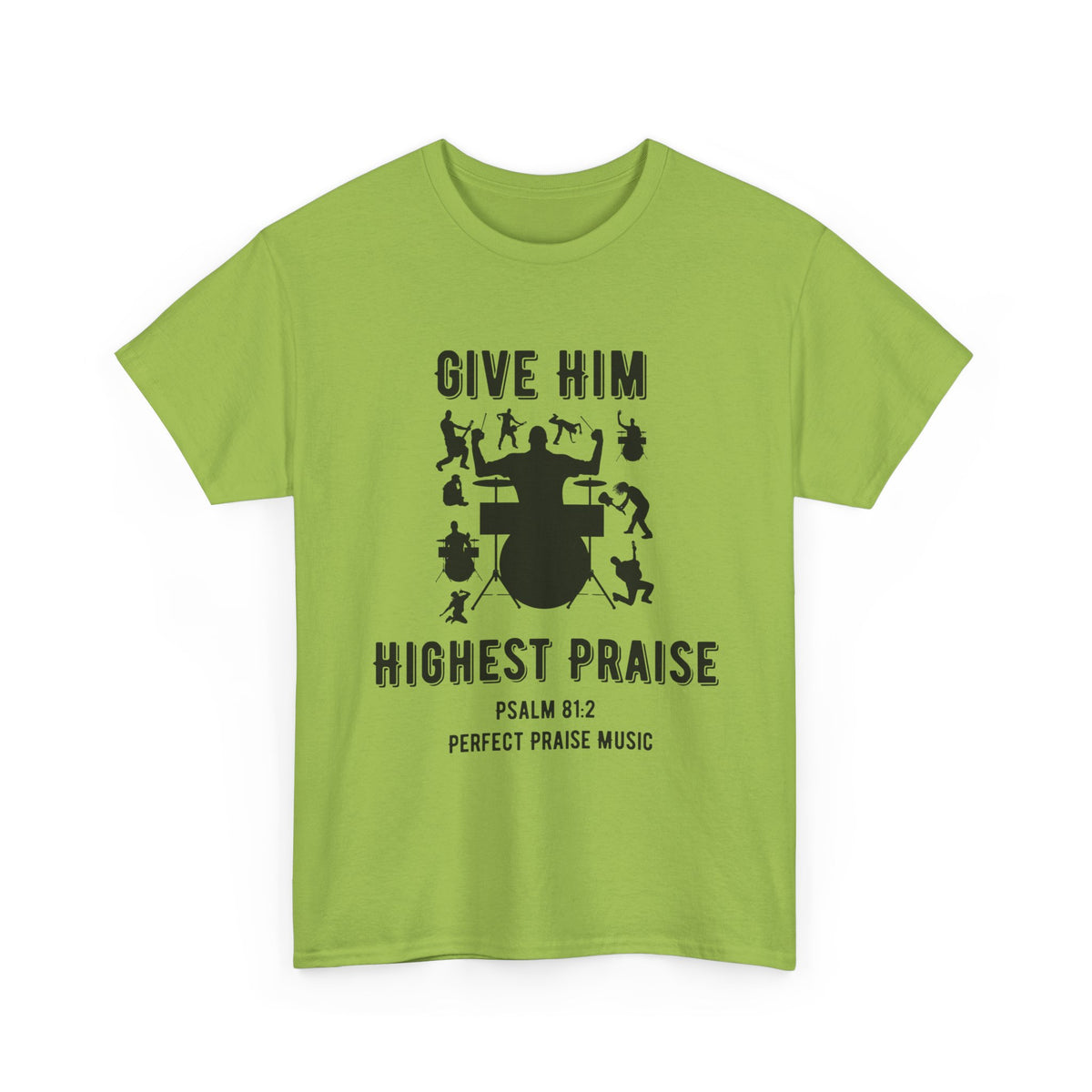 Give Him Highest Praise Psalm 81:2  Unisex Heavy Cotton Tee