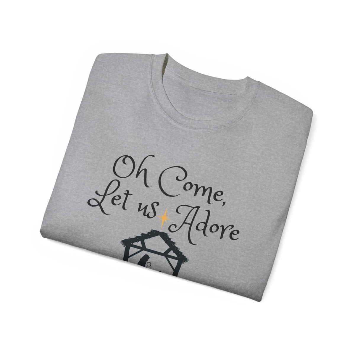 &quot;Oh Come Let Us Adore Him!&quot; Adult Unisex Ultra Cotton Tee