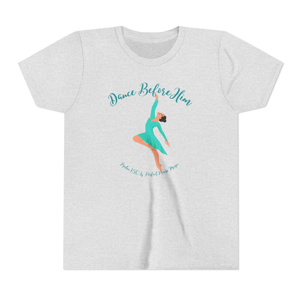 Dance Before Him Psalm 150: 4 Youth Short Sleeve Tee