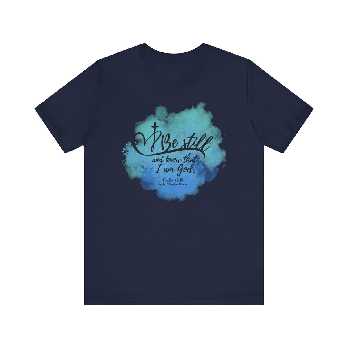 Be still and know that I am God Adult Short Sleeve Tee