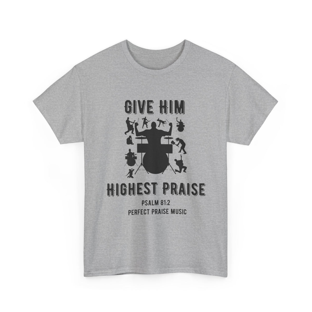 Give Him Highest Praise Psalm 81:2  Unisex Heavy Cotton Tee