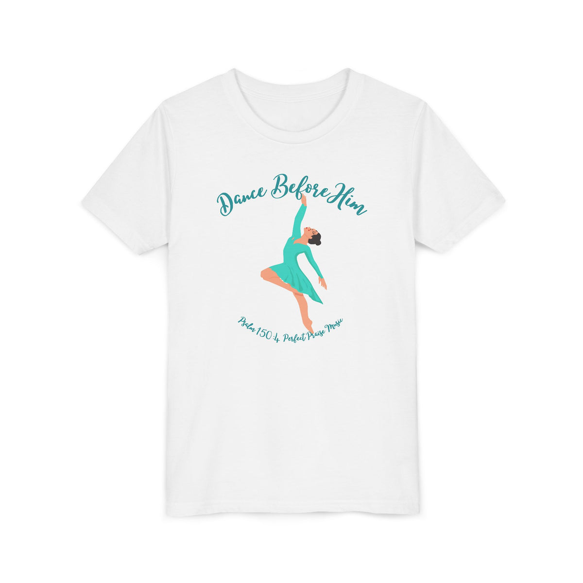 Dance Before Him Psalm 150: 4 Youth Short Sleeve Tee