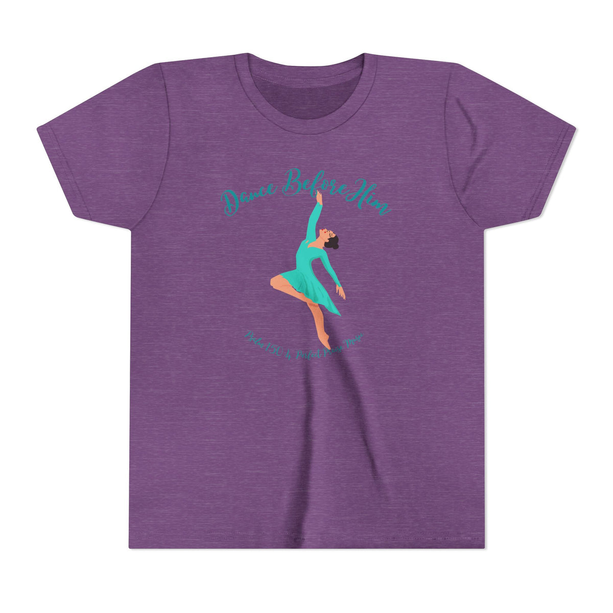 Dance Before Him Psalm 150: 4 Youth Short Sleeve Tee
