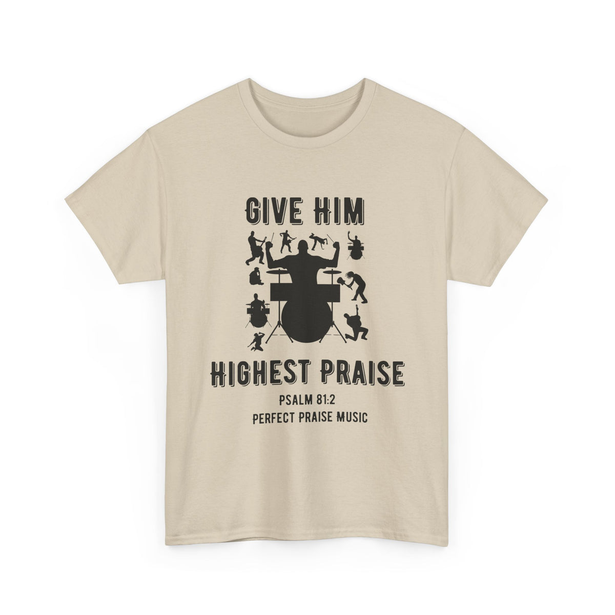 Give Him Highest Praise Psalm 81:2  Unisex Heavy Cotton Tee
