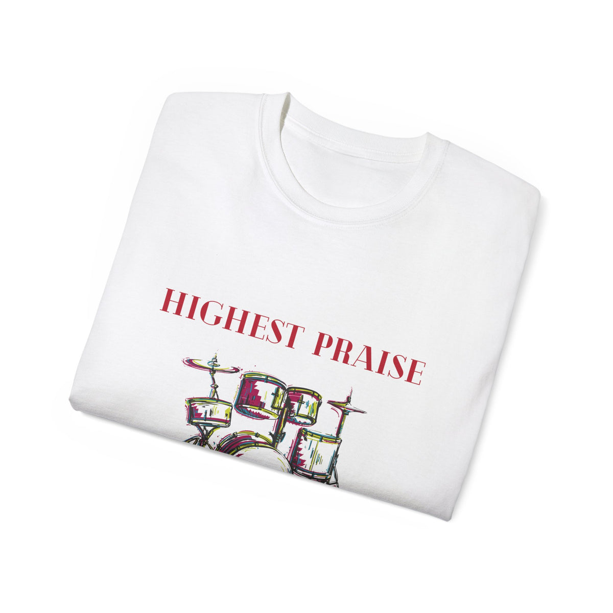 Highest Praise Drummer Adult Unisex Ultra Cotton Tee