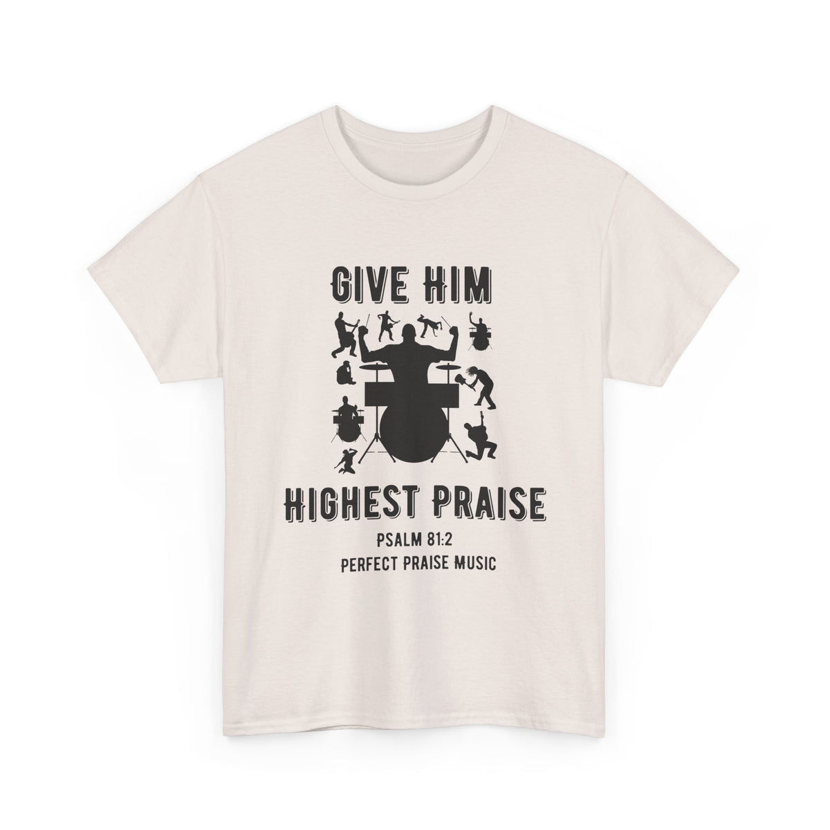 Give Him Highest Praise Psalm 81:2  Unisex Heavy Cotton Tee
